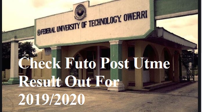 FUTO Post UTME Result Out For 2019/2020