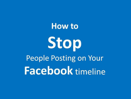 How To Stop Other People Posting On Your Facebook Timeline