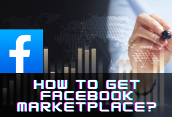 How To Get Facebook Marketplace