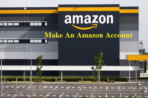 Make an Amazon Account – Via Amazon Mobile App and Amazon Website - How