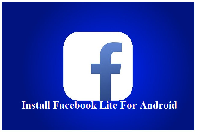 Install Facebook Lite For Android - Facebook Lite Free Install Download
