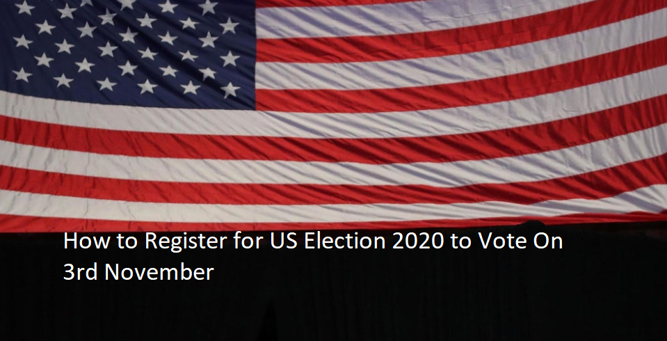 How to Register for US Election 2020 to Vote On 3rd November