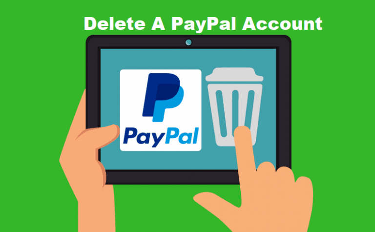 Delete A PayPal Account – How to Delete or Close a PayPal Account