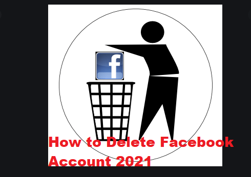 How to Delete Facebook Account 2021