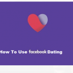 How To Use Facebook Dating
