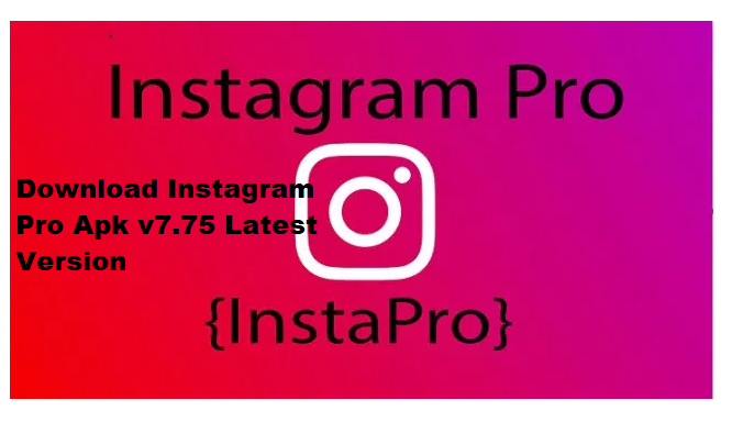 Download Instagram Pro Apk v7.75 Latest Version {InstaPro}