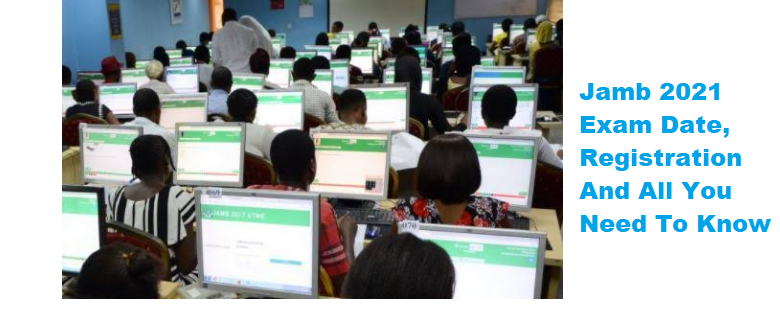 Jamb 2021 Exam Date, Registration And All You Need To Know