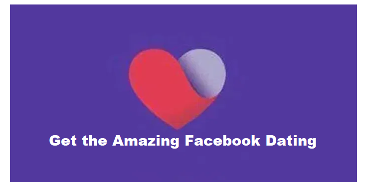 Get the Amazing Facebook Dating App: Facebook Dating App | Dating Sites