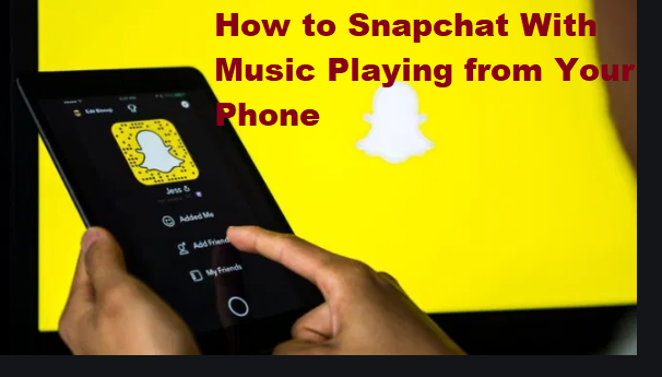 How to Snapchat With Music Playing from Your Phone