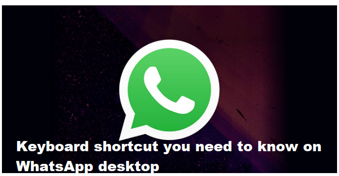 Every Keyboard shortcut you need to know on WhatsApp desktop
