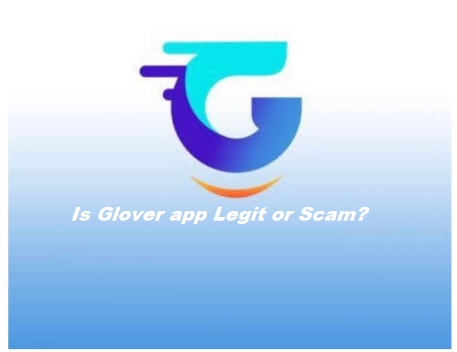 GLOVER APP REVIEW (IS GLOVER APP LEGIT OR SCAM?)