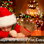 CHRISTMAS SONGS FOR CHILDREN
